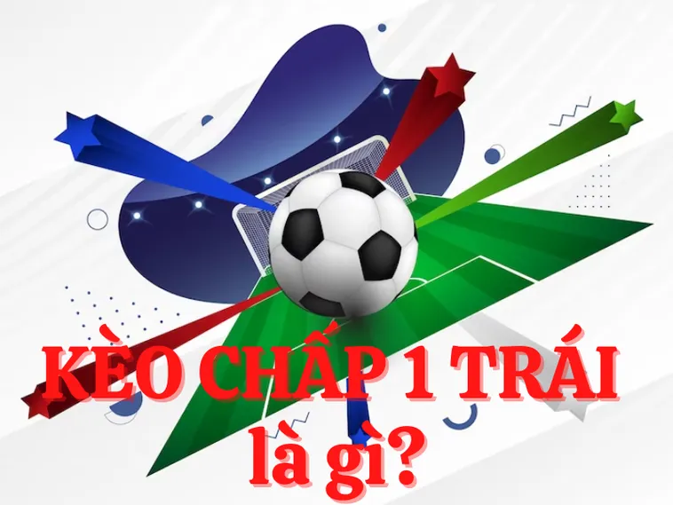 Hướng Dẫn Cách Chinh Phục Kèo Chấp 1 Tại NowGoal Để Nhận Thưởng Cực Lớn