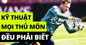 Rèn Luyện Kỹ Thuật Thủ Môn Để Trở Thành Chốt Chặn Thép