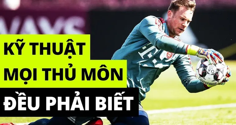 Rèn Luyện Kỹ Thuật Thủ Môn Để Trở Thành Chốt Chặn Thép